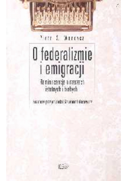 O federalizmie i emigracji Reminiscencje o rzeczach istotnych i błahych