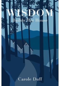 Wisdom Builds Her House