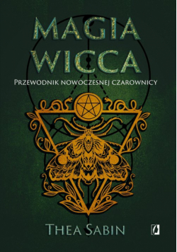 Magia Wicca Przewodnik nowoczesnej czarownicy
