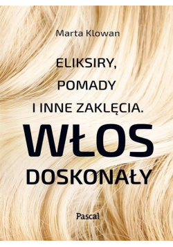 Eliksiry pomady i inne zaklęcia Włos doskonały