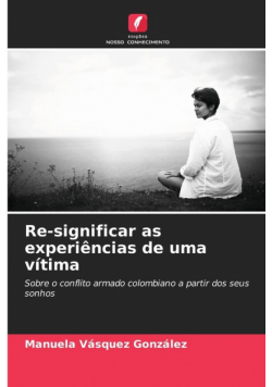 Re-significar as experiências de uma vítima