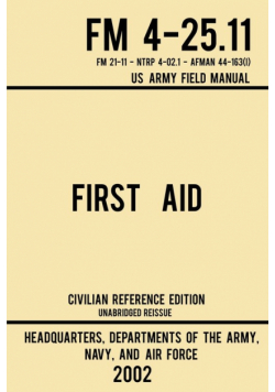 First Aid - FM 4-25.11 US Army Field Manual (2002 Civilian Reference Edition)