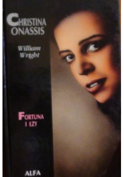 Christina Onassis Fortuna i łzy
