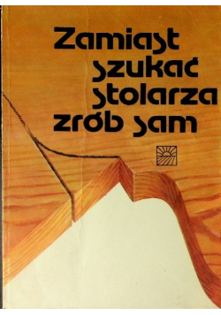 Zamiast szukać stolarza zrób sam