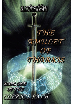 The Amulet Of Tharkis. Book One Of The Cleric's Path