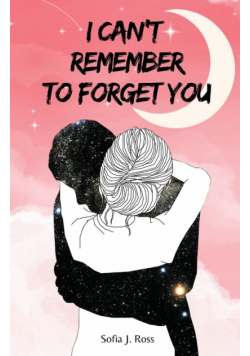 I can't remember to forget you