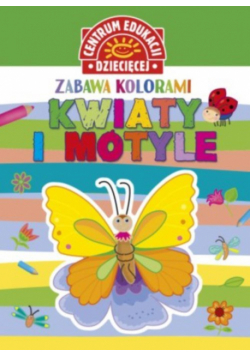 Zabawa kolorami Kwiaty i motyle