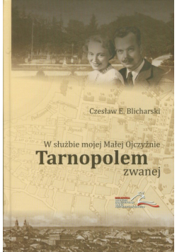 W służbie mojej Malej Ojczyźnie Tarnopolem zwanej
