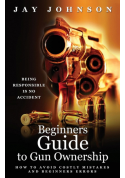 Beginners Guide to Gun Ownership