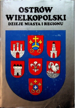 Ostrów Wielkopolski Dzieje miasta i regionu