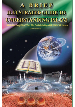 A Brief Illustrated Guide To Understanding Islam - Sách Hướng Dẫn Tóm Tắt Có Minh Họa Để Hiểu Về Islam