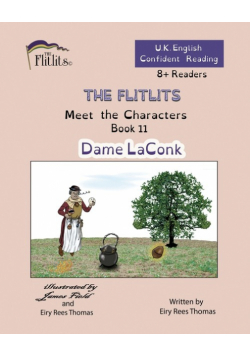 THE FLITLITS, Meet the Characters, Book 11, Dame LaConk, 8+Readers, U.K. English, Confident Reading
