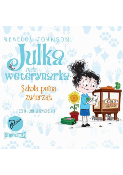 Julka – mała weterynarka. Tom 8. Szkoła pełna zwierząt