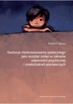 Ewolucja niedostosowania społecznego jako rezultat zmian w zakresie odporności psychicznej i zniekształceń poznawczych