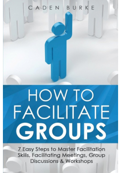 How to Facilitate Groups