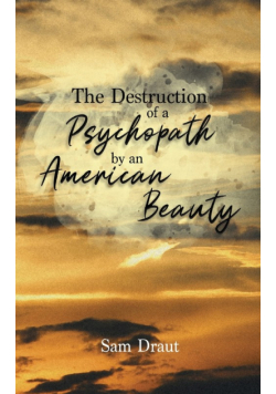 The Destruction of a Psychopath by an American Beauty