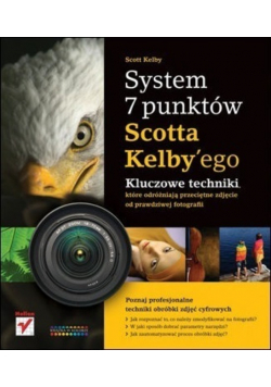 System 7 punktów Scotta Kelbyego Kluczowe techniki fotografii