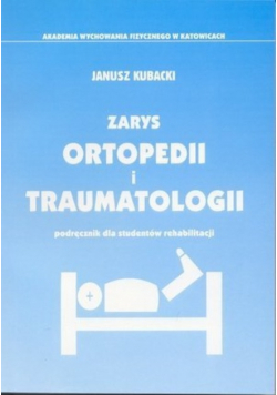 Zarys ortopedii i traumatologii Podręcznik dla studentów rehabilitacji