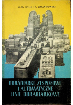 Obrabiarki zespołowe i automatyczne linie obrabiarkowe