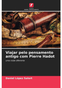 Viajar pelo pensamento antigo com Pierre Hadot