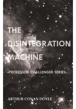 The Disintegration Machine (Professor Challenger Series)