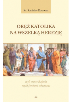 Oręż katolika na wszelką herezję