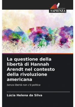 La questione della libertà di Hannah Arendt nel contesto della rivoluzione americana
