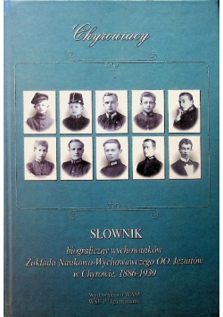 Chyrowiacy słownik biograficzny wychowanków Zakładu Naukowo-Wychowawczego OO. Jezuitów w Chyrowie