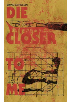 Die Closer To Me
