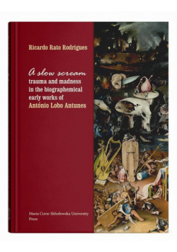 A slow scream: trauma and madness in the biographemical early works of António Lobo Antunes