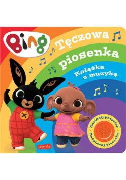 Bing. Tęczowa piosenka. Książka z muzyką. Książeczka z dźwiękami