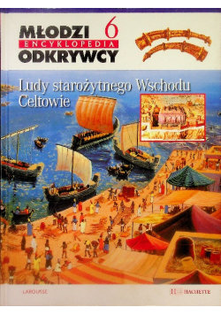 Młodzi odkrywcy encyklopedia Tom 6 Ludy starożytnego Wschodu Celtowie