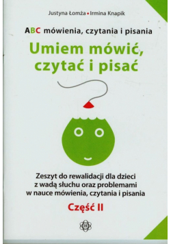 ABC mówienia czytania i pisania Umiem mówić czytać i pisać Część II
