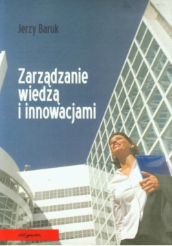 Baruk Jerzy - Zarządzanie wiedzą i innowacjami