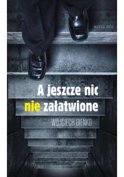 Bieńko Wojciech - A jeszcze nic nie załatwione