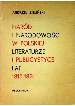 Naród i narodowość w polskiej literaturze i publicystyce lat 1815 1833