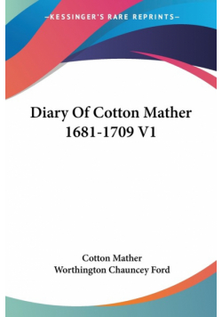 Diary Of Cotton Mather 1681-1709 V1