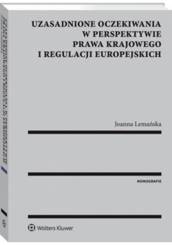 Uzasadnione oczekiwania w perspektywie prawa krajowego i regulacji europejskich