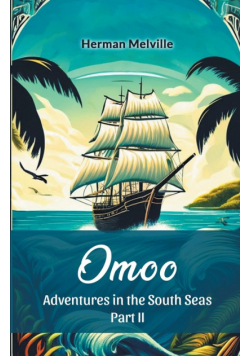 Omoo Adventures In The South Seas Part II