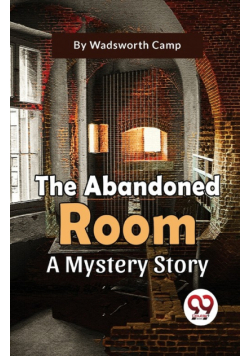 The Abandoned Room A Mystery Story