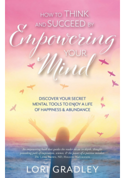 How to Think and Succeed by Empowering Your Mind