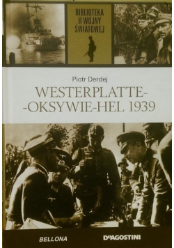 Biblioteka II Wojny Światowej Tom 22 Westerplatte Oksywie Hel 1939