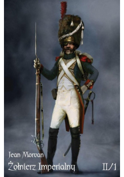 Żołnierz Imperialny 1800-  1814 Tom II / 1