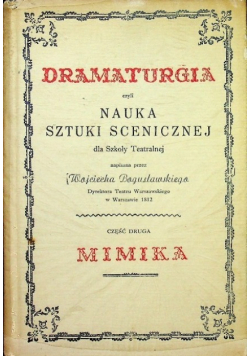 Dramaturgia czyli nauka sztuki scenicznej dla Szkoły Teatralnej Część druga Mimika