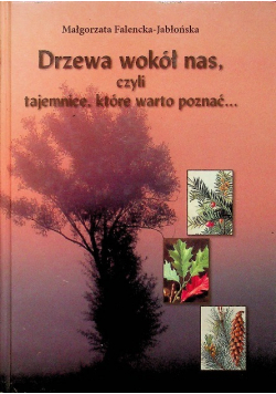 Drzewa wokół nas czyli tajemnice które warto poznać