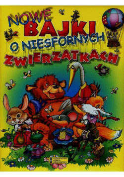 Nowe bajki o niesfornych zwierzątkach