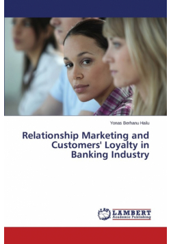 Relationship Marketing and Customers' Loyalty in  Banking Industry