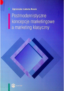 Postmodernistyczne koncepcje marketingowe a marketing klasyczny