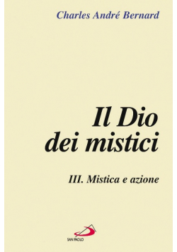 Il Dio dei mistici Vol III Mistica e azione