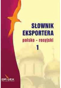 Słownik eksportera polsko-rosyjski, rosyjsko-polski. Słownik skrótów ekonomicznych rosyjsko polski